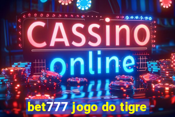 bet777 jogo do tigre